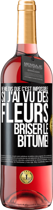 29,95 € Envoi gratuit | Vin rosé Édition ROSÉ Ne me dis que c'est impossible! Si j'ai vu des fleurs briser le bitume! Étiquette Noire. Étiquette personnalisable Vin jeune Récolte 2025 Tempranillo