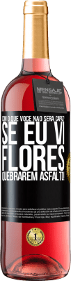 29,95 € Envio grátis | Vinho rosé Edição ROSÉ com o que você não será capaz? Se eu vi flores quebrarem asfalto! Etiqueta Preta. Etiqueta personalizável Vinho jovem Colheita 2023 Tempranillo