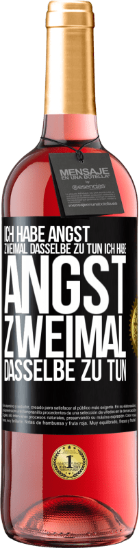 29,95 € Kostenloser Versand | Roséwein ROSÉ Ausgabe Ich habe Angst, zweimal dasselbe zu tun Ich habe Angst, zweimal dasselbe zu tun Schwarzes Etikett. Anpassbares Etikett Junger Wein Ernte 2024 Tempranillo