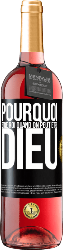 29,95 € Envoi gratuit | Vin rosé Édition ROSÉ Pourquoi être roi quand on peut être Dieu Étiquette Noire. Étiquette personnalisable Vin jeune Récolte 2024 Tempranillo