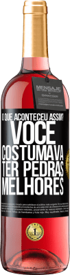 29,95 € Envio grátis | Vinho rosé Edição ROSÉ o que aconteceu assim? Você costumava ter pedras melhores Etiqueta Preta. Etiqueta personalizável Vinho jovem Colheita 2024 Tempranillo