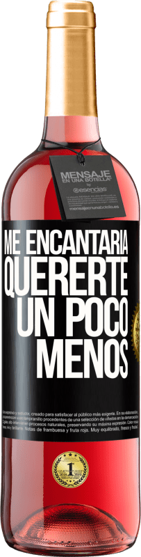 29,95 € Envío gratis | Vino Rosado Edición ROSÉ Me encantaría quererte un poco menos Etiqueta Negra. Etiqueta personalizable Vino joven Cosecha 2024 Tempranillo