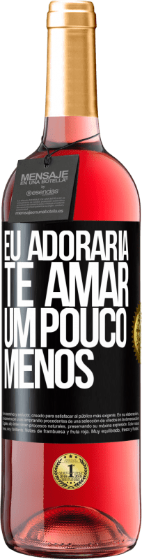 29,95 € Envio grátis | Vinho rosé Edição ROSÉ Eu adoraria te amar um pouco menos Etiqueta Preta. Etiqueta personalizável Vinho jovem Colheita 2024 Tempranillo