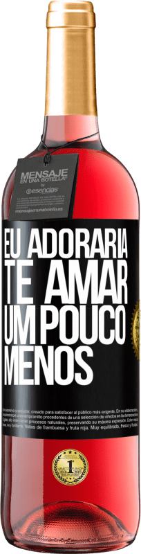 29,95 € Envio grátis | Vinho rosé Edição ROSÉ Eu adoraria te amar um pouco menos Etiqueta Preta. Etiqueta personalizável Vinho jovem Colheita 2025 Tempranillo