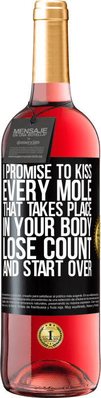 29,95 € Free Shipping | Rosé Wine ROSÉ Edition I promise to kiss every mole that takes place in your body, lose count, and start over Black Label. Customizable label Young wine Harvest 2024 Tempranillo