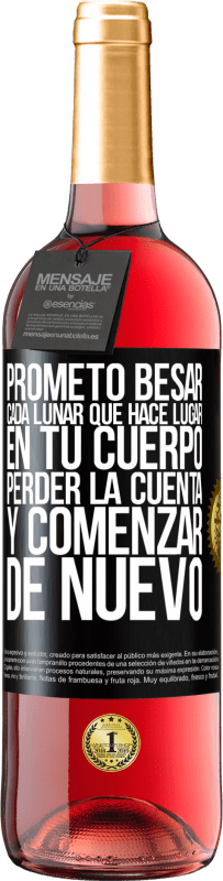 29,95 € Envío gratis | Vino Rosado Edición ROSÉ Prometo besar cada lunar que hace lugar en tu cuerpo, perder la cuenta, y comenzar de nuevo Etiqueta Negra. Etiqueta personalizable Vino joven Cosecha 2025 Tempranillo