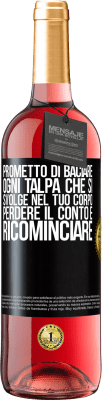 29,95 € Spedizione Gratuita | Vino rosato Edizione ROSÉ Prometto di baciare ogni talpa che si svolge nel tuo corpo, perdere il conto e ricominciare Etichetta Nera. Etichetta personalizzabile Vino giovane Raccogliere 2024 Tempranillo