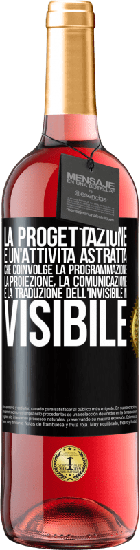 29,95 € Spedizione Gratuita | Vino rosato Edizione ROSÉ La progettazione è un'attività astratta che coinvolge la programmazione, la proiezione, la comunicazione ... e la traduzione Etichetta Nera. Etichetta personalizzabile Vino giovane Raccogliere 2024 Tempranillo