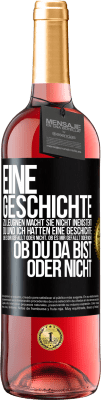 29,95 € Kostenloser Versand | Roséwein ROSÉ Ausgabe Eine Geschichte zu leugnen macht sie nicht inexistent. Du und ich hatten eine Geschichte. Ob es dir gefällt oder nicht, ob es mi Schwarzes Etikett. Anpassbares Etikett Junger Wein Ernte 2024 Tempranillo