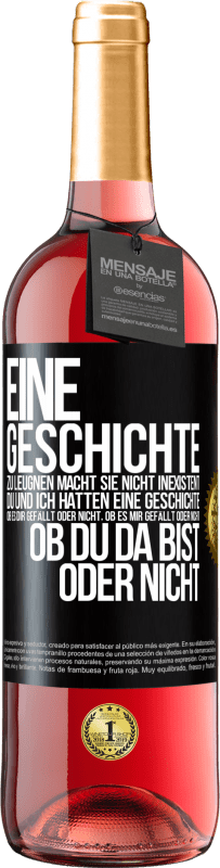 29,95 € Kostenloser Versand | Roséwein ROSÉ Ausgabe Eine Geschichte zu leugnen macht sie nicht inexistent. Du und ich hatten eine Geschichte. Ob es dir gefällt oder nicht, ob es mi Schwarzes Etikett. Anpassbares Etikett Junger Wein Ernte 2024 Tempranillo