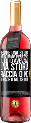 29,95 € Spedizione Gratuita | Vino rosato Edizione ROSÉ Negare una storia non la rende inesistente. Tu ed io avevamo una storia. Piaccia o no. Mi piace o no. Se o no Etichetta Nera. Etichetta personalizzabile Vino giovane Raccogliere 2023 Tempranillo