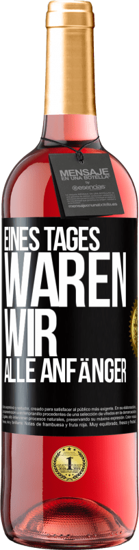 29,95 € Kostenloser Versand | Roséwein ROSÉ Ausgabe Eines Tages waren wir alle Anfänger Schwarzes Etikett. Anpassbares Etikett Junger Wein Ernte 2023 Tempranillo