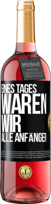 29,95 € Kostenloser Versand | Roséwein ROSÉ Ausgabe Eines Tages waren wir alle Anfänger Schwarzes Etikett. Anpassbares Etikett Junger Wein Ernte 2025 Tempranillo