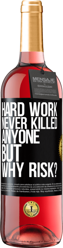 29,95 € Free Shipping | Rosé Wine ROSÉ Edition Hard work never killed anyone, but why risk? Black Label. Customizable label Young wine Harvest 2024 Tempranillo