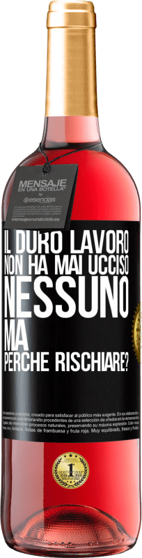 29,95 € Spedizione Gratuita | Vino rosato Edizione ROSÉ Il duro lavoro non ha mai ucciso nessuno, ma perché rischiare? Etichetta Nera. Etichetta personalizzabile Vino giovane Raccogliere 2024 Tempranillo