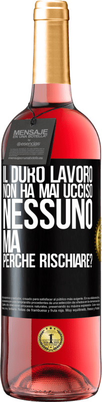 29,95 € Spedizione Gratuita | Vino rosato Edizione ROSÉ Il duro lavoro non ha mai ucciso nessuno, ma perché rischiare? Etichetta Nera. Etichetta personalizzabile Vino giovane Raccogliere 2025 Tempranillo