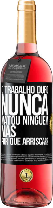 29,95 € Envio grátis | Vinho rosé Edição ROSÉ O trabalho duro nunca matou ninguém, mas por que arriscar? Etiqueta Preta. Etiqueta personalizável Vinho jovem Colheita 2025 Tempranillo