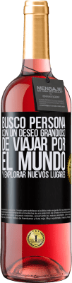 29,95 € Envío gratis | Vino Rosado Edición ROSÉ Busco persona con un deseo grandioso de viajar por el mundo y explorar nuevos lugares Etiqueta Negra. Etiqueta personalizable Vino joven Cosecha 2024 Tempranillo