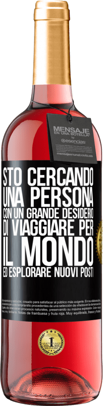29,95 € Spedizione Gratuita | Vino rosato Edizione ROSÉ Sto cercando una persona con un grande desiderio di viaggiare per il mondo ed esplorare nuovi posti Etichetta Nera. Etichetta personalizzabile Vino giovane Raccogliere 2025 Tempranillo