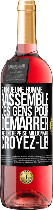 29,95 € Envoi gratuit | Vin rosé Édition ROSÉ Si un jeune homme rassemble des gens pour démarrer une entreprise millionnaire. Croyez-le! Étiquette Noire. Étiquette personnalisable Vin jeune Récolte 2025 Tempranillo