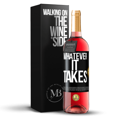 «Whatever it takes» Edizione ROSÉ