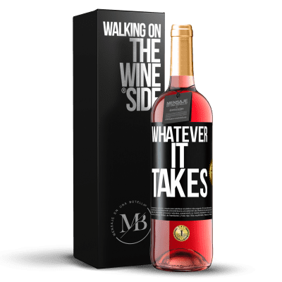 «Whatever it takes» Edição ROSÉ