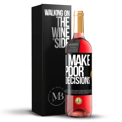 «I make poor decisions» Edição ROSÉ