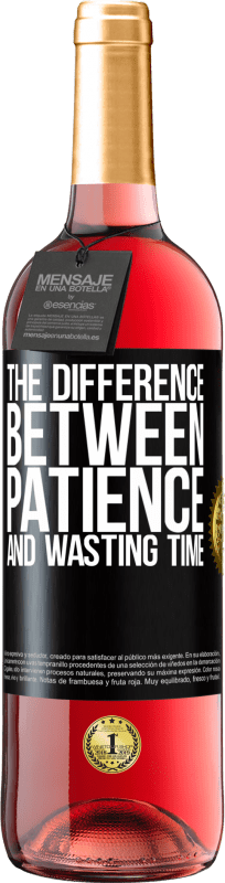 29,95 € Free Shipping | Rosé Wine ROSÉ Edition The difference between patience and wasting time Black Label. Customizable label Young wine Harvest 2023 Tempranillo