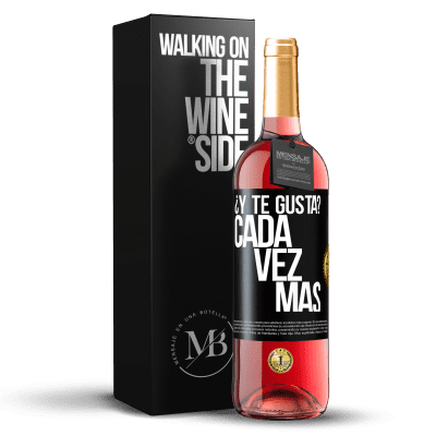 «¿Y te gusta? Cada vez más» Edición ROSÉ