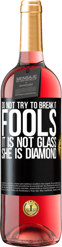 29,95 € 送料無料 | ロゼワイン ROSÉエディション それを壊そうとしないでください、愚か者、それはガラスではありません。彼女はダイヤモンドです ブラックラベル. カスタマイズ可能なラベル 若いワイン 収穫 2023 Tempranillo
