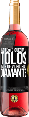 29,95 € Envio grátis | Vinho rosé Edição ROSÉ Não tente quebrá-lo, tolos, não é de vidro. Ela é diamante Etiqueta Preta. Etiqueta personalizável Vinho jovem Colheita 2023 Tempranillo