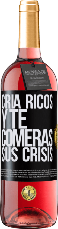 29,95 € Envío gratis | Vino Rosado Edición ROSÉ Cría ricos y te comerás sus crisis Etiqueta Negra. Etiqueta personalizable Vino joven Cosecha 2024 Tempranillo