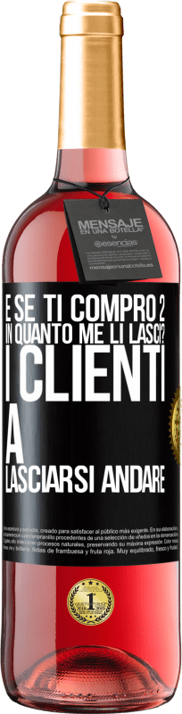 29,95 € Spedizione Gratuita | Vino rosato Edizione ROSÉ e se ti compro 2 in quanto me li lasci? I clienti a lasciarsi andare Etichetta Nera. Etichetta personalizzabile Vino giovane Raccogliere 2024 Tempranillo