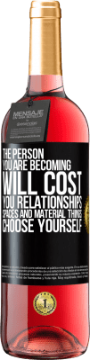 29,95 € Free Shipping | Rosé Wine ROSÉ Edition The person you are becoming will cost you relationships, spaces and material things. Choose yourself Black Label. Customizable label Young wine Harvest 2024 Tempranillo