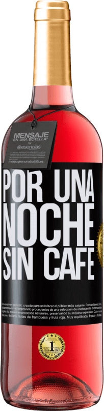 29,95 € Envío gratis | Vino Rosado Edición ROSÉ Por una noche sin café Etiqueta Negra. Etiqueta personalizable Vino joven Cosecha 2023 Tempranillo