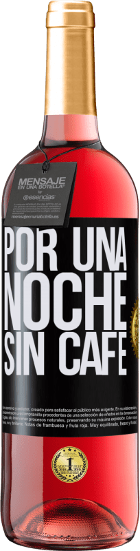 29,95 € Envío gratis | Vino Rosado Edición ROSÉ Por una noche sin café Etiqueta Negra. Etiqueta personalizable Vino joven Cosecha 2024 Tempranillo