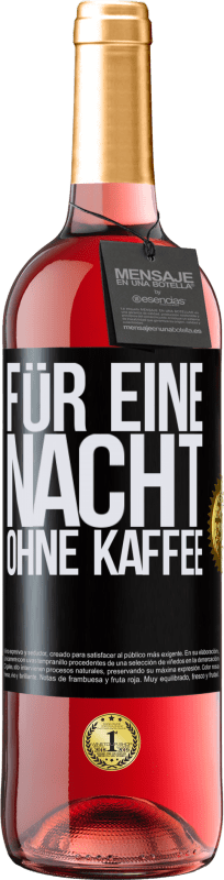 29,95 € Kostenloser Versand | Roséwein ROSÉ Ausgabe Für eine Nacht ohne Kaffee Schwarzes Etikett. Anpassbares Etikett Junger Wein Ernte 2024 Tempranillo