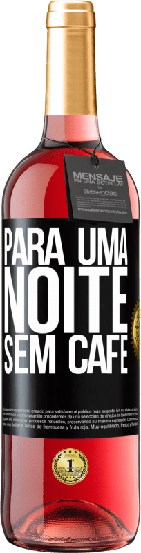 29,95 € Envio grátis | Vinho rosé Edição ROSÉ Para uma noite sem café Etiqueta Preta. Etiqueta personalizável Vinho jovem Colheita 2024 Tempranillo