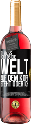 29,95 € Kostenloser Versand | Roséwein ROSÉ Ausgabe Ich weiß nicht, ob die Welt auf dem Kopf steht oder ich Schwarzes Etikett. Anpassbares Etikett Junger Wein Ernte 2025 Tempranillo