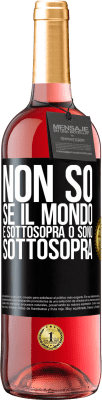 29,95 € Spedizione Gratuita | Vino rosato Edizione ROSÉ Non so se il mondo è sottosopra o sono sottosopra Etichetta Nera. Etichetta personalizzabile Vino giovane Raccogliere 2024 Tempranillo