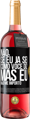 29,95 € Envio grátis | Vinho rosé Edição ROSÉ Não, se eu já sei como você diz, mas eu não me importo Etiqueta Preta. Etiqueta personalizável Vinho jovem Colheita 2023 Tempranillo