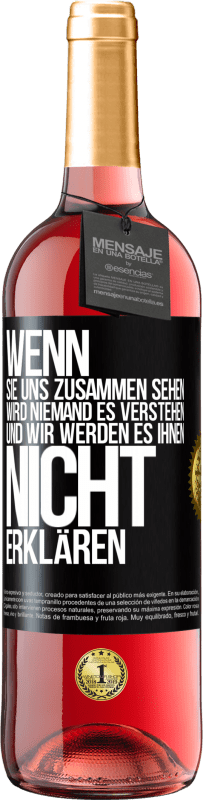 29,95 € Kostenloser Versand | Roséwein ROSÉ Ausgabe Wenn sie uns zusammen sehen, wird niemand es verstehen, und wir werden es ihnen nicht erklären Schwarzes Etikett. Anpassbares Etikett Junger Wein Ernte 2024 Tempranillo