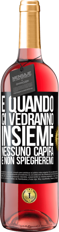 29,95 € Spedizione Gratuita | Vino rosato Edizione ROSÉ E quando ci vedranno insieme, nessuno capirà e non spiegheremo Etichetta Nera. Etichetta personalizzabile Vino giovane Raccogliere 2024 Tempranillo