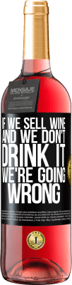 29,95 € Бесплатная доставка | Розовое вино Издание ROSÉ Если мы продаем вино, а мы не пьем, мы идем не так Черная метка. Настраиваемая этикетка Молодое вино Урожай 2023 Tempranillo