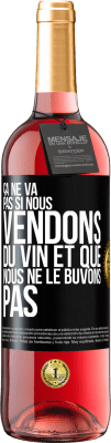 29,95 € Envoi gratuit | Vin rosé Édition ROSÉ Ça ne va pas si nous vendons du vin et que nous ne le buvons pas Étiquette Noire. Étiquette personnalisable Vin jeune Récolte 2024 Tempranillo