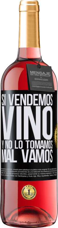 29,95 € Envío gratis | Vino Rosado Edición ROSÉ Si vendemos vino, y no lo tomamos, mal vamos Etiqueta Negra. Etiqueta personalizable Vino joven Cosecha 2024 Tempranillo