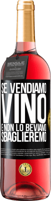 29,95 € Spedizione Gratuita | Vino rosato Edizione ROSÉ Se vendiamo vino e non lo beviamo, sbaglieremo Etichetta Nera. Etichetta personalizzabile Vino giovane Raccogliere 2024 Tempranillo