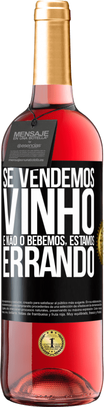 29,95 € Envio grátis | Vinho rosé Edição ROSÉ Se vendemos vinho e não o bebemos, estamos errando Etiqueta Preta. Etiqueta personalizável Vinho jovem Colheita 2024 Tempranillo