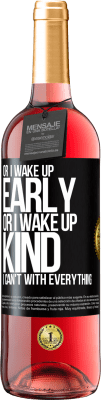 29,95 € Free Shipping | Rosé Wine ROSÉ Edition Or I wake up early, or I wake up kind, I can't with everything Black Label. Customizable label Young wine Harvest 2024 Tempranillo