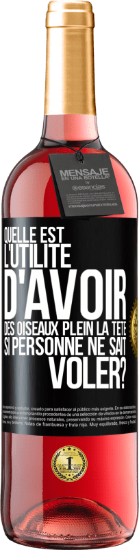 29,95 € Envoi gratuit | Vin rosé Édition ROSÉ Quelle est l'utilité d'avoir des oiseaux plein la tête si personne ne sait voler? Étiquette Noire. Étiquette personnalisable Vin jeune Récolte 2024 Tempranillo